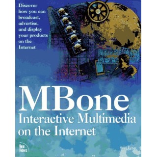 Mbone Interactive Multimedia on the Internet